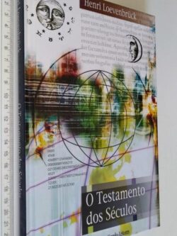 O testamento dos séculos - Henri Loevenbrük
