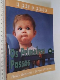 Os primeiros passos (1 a 3 anos) - Holly Bennett