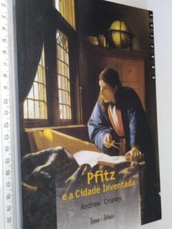 Pfitz e a cidade inventada - Andrew Crumey