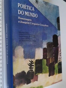 Poiética do Mundo (Homenagem a Joaquim Cerqueira Gonçalves) -