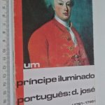 Um príncipe iluminado português D. José - João Pedro Ferro