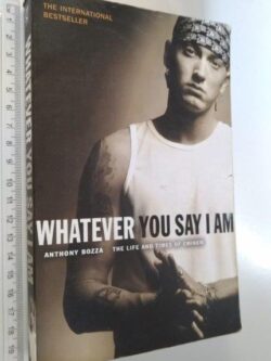 Whatever you say i am - Anthony Bozza