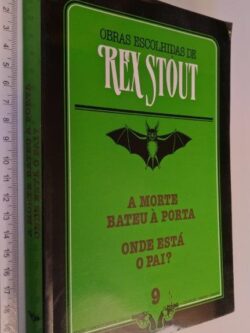 A morte bateu à porta + Onde está o pai - Rex Stout