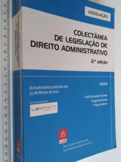 Colectânea de Legislação de Direito Administrativo - Tiago Antunes / Carla Amado Gomes