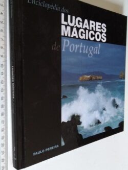 Enciclopédia dos lugares mágicos de Portugal (vol. 1) - Paulo Pereira
