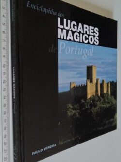 Enciclopédia dos lugares mágicos de Portugal (vol. 3) - Paulo Pereira