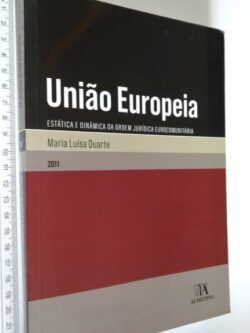 União Europeia (Volume I) - Maria Luísa Duarte