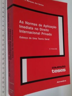 As normas de aplicação imediata no Direito Internacional Privado (II vol.) - António Marques dos Santos