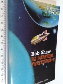 Os Mundos Fugitivos 1 - Bob Shaw