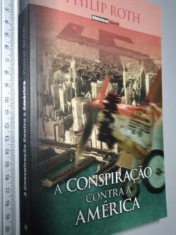 A conspiração contra a América - Philip Roth