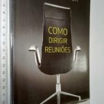 Como dirigir reuniões - René Moulinier