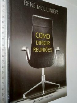 Como dirigir reuniões - René Moulinier