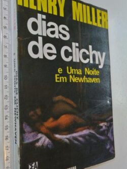 Dias de clichy e uma noite em Newhaven - Henry Miller
