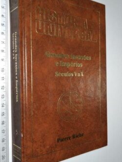 Grandes invasões e impérios (Séculos V a X) - Pierre Riché