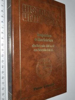 Impérios e barbáries do século III a.C. ao século I d.C. - Pierre Lévêque