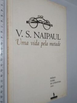 Uma Vida Pela Metade - V. S. Naipaul