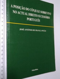 A Posição Do Cônjuge Sobrevivo No Actual Direito Sucessório Português –  1jan5.jp - José António De França Pitão