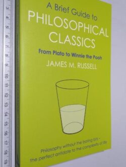 A brief guide to philosophical classics - James M. Russell