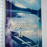 A felicidade através da meditação - Marcel Leduc