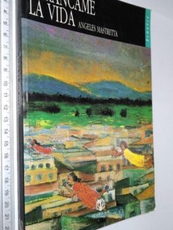 Arráncame la vida - Angeles Mastretta