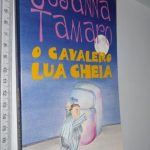 O cavaleiro da lua cheia - Susanna Tamaro