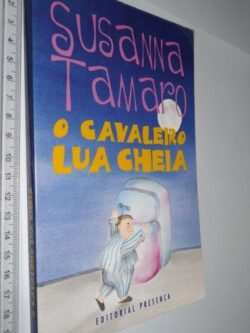 O cavaleiro da lua cheia - Susanna Tamaro