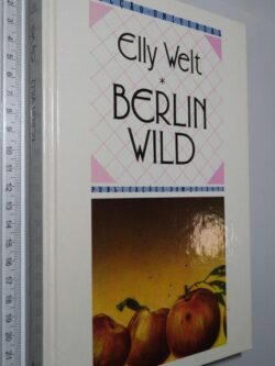 Berlin Wild - Elly Welt