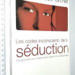 Les codes inconscients de la séduction - Philippe Turchet