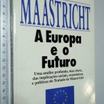Maastricht A Europa e o futuro - Pedro Álvares
