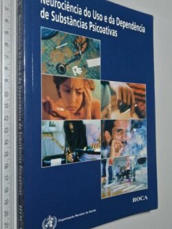 Neurociência do Uso e da Dependência de Substâncias Psicoativas (Organização Mundial de Saúde) -