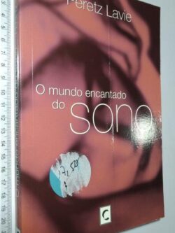 O Mundo Encantado do Sono - Peretz Lavie