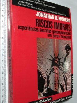 Riscos Imorais - Jonathan D. Moreno