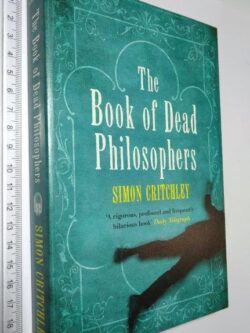 The book of dead philosophers - Simon Critchley