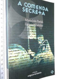 A comenda secreta - Maria João Pardal