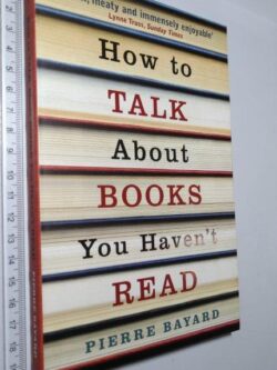 How To Talk About Books You Haven'T Read - Pierre Bayard