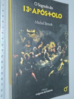 O segredo do 13.° apóstolo - Michel Benoît