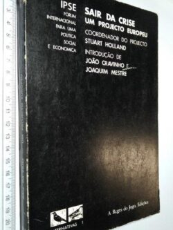 Sair da crise (Um projecto europeu) - Stuart Holland