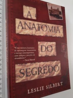 A Anatomia do Segredo - Leslie Silbert