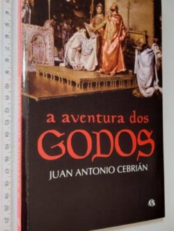 A aventura dos Godos - Juan Antonio Cebrián
