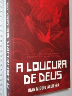A loucura de Deus - Juan Miguel Aguilera