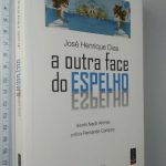 A Outra Face do espelho - José Henriques Dias