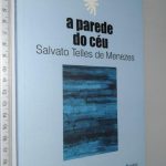 A PAREDE DO CÉU - Salvato Telles Menezes