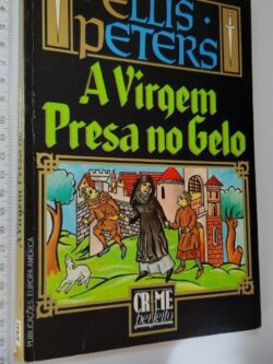 A virgem presa no gelo - Ellis Peters