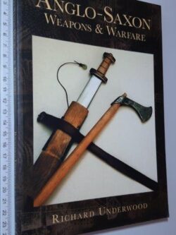 Anglo-Saxon (Weapons & Warfare) - Richard Underwood