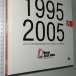 10 ANOS DO MUSEU JORGE VIEIRA 1995|2005 (Arte Contemporânea na Cidade de Beja) - Rui A. Pereira / Noémia Cruz