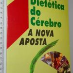 Dietética do Cérebro (A Nova aposta) - Jean-Marie Bourre