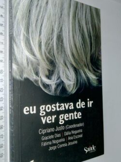 EU GOSTAVA DE IR VER GENTE - Cipriano Justo (Coordenador)