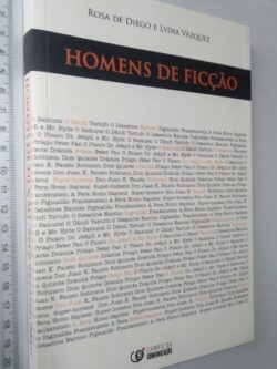 HOMENS DE FICÇÃO - Rosa de Diego / Lydia Vázquez