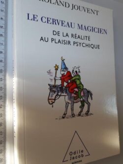 Le cerveau magicien - Roland Jouvent