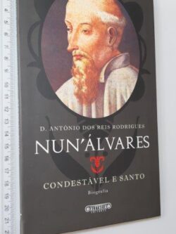 Nun'Álvares (Condestável e santo - Biografia) - D. António dos Reis Rodrigues